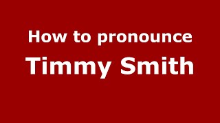 How to pronounce Timmy Smith