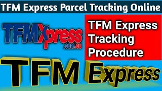 TFM Express Tracking | How to track tfm parcel delivery