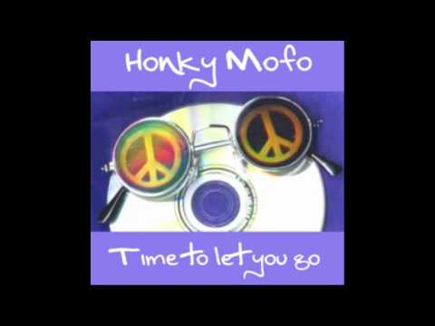 Honky Mofo - Time To Let You Go