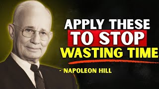 FOCUS ON YOURSELF AND STOP WASTING TIME - Napoleon Hill