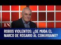 Robos Violentos Se Muda El Narco De Rosario Al Conurbano Daniel Bilotta En Odisea Argentina 01 1