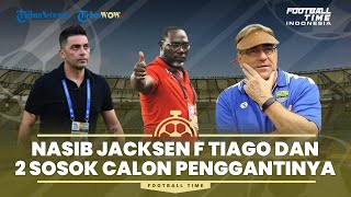 FOOTBALL TIME: Nasib Jacksen F Tiago dan 2 Sosok Calon Penggantinya