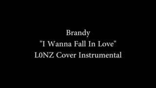 Brandy &quot;I Wanna Fall In Love&quot; L0NZ Instrumental