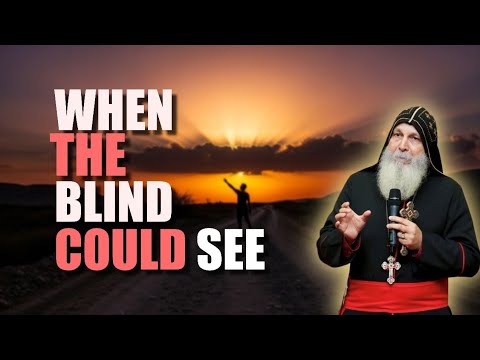 Bishop Mar Mari – Spiritual Blindness | Opening the Eyes of the Heart | Luke 18:35–45 & 19:1–10