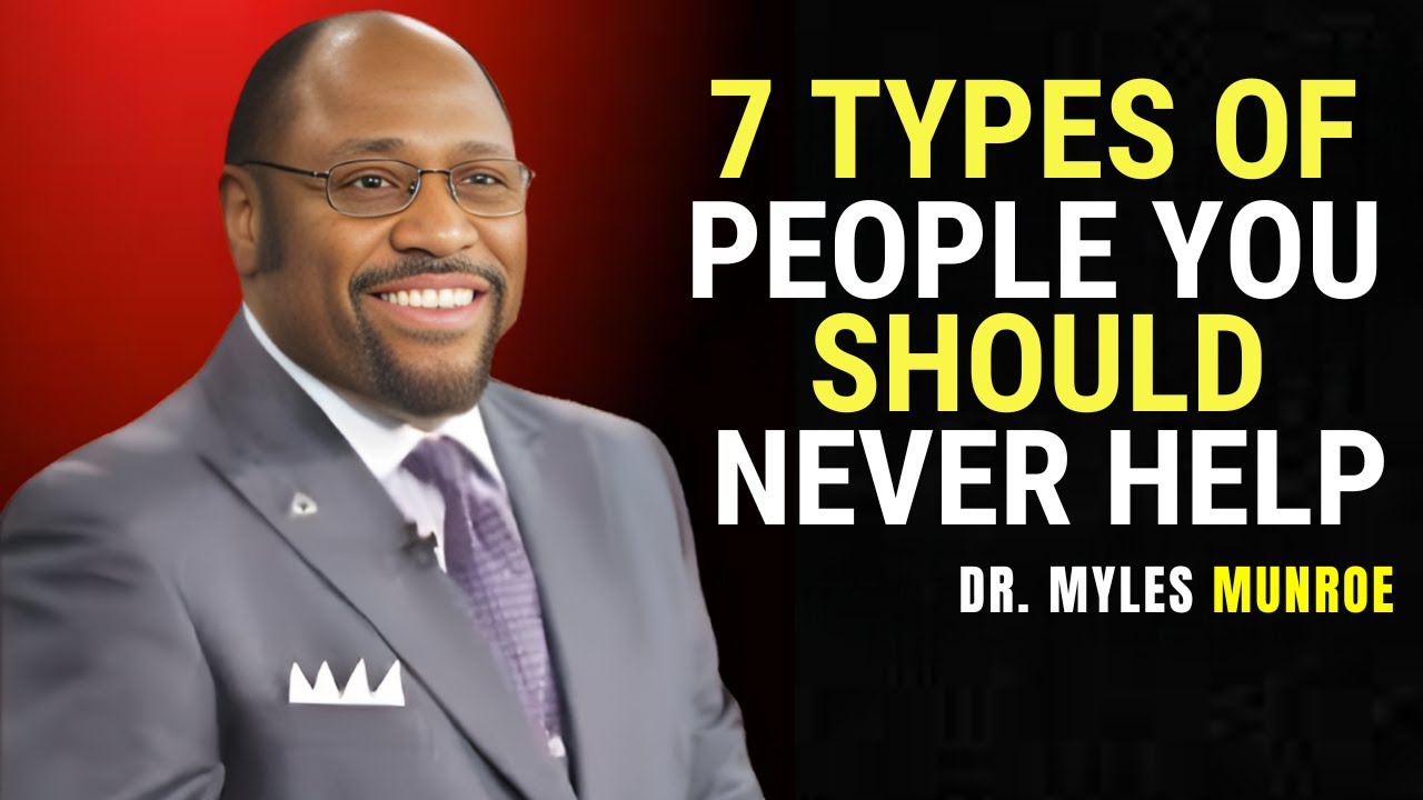 God's Warning: 7 Types Of People You Must Not Help | Biblical Wisdom for You - Dr. Myles Munroe 2025