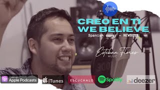 We Believe | Newsboys | Spanish Cover | Esteban Flores Music