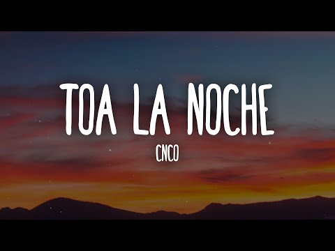 CNCO - Toa La Noche (Letra/Lyrics)