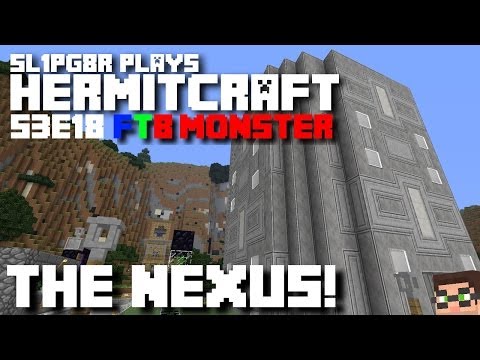 HermitCraft FTB Monster - The NEXUS!!! ( Minecraft Feed The Beast Let's Play ) S3E18