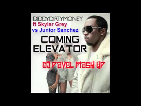Diddy Dirty Money & Skylar Grey vs Junior Sanchez - Coming Elevator (Dj Pavel Mash Up )