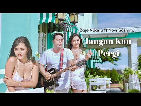 Bajol Ndanu X Novi Sasmita - Jangan Kau Pergi (Official Music Video)