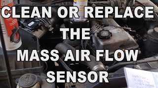 MASS AIRFLOW SENSOR CLEAN OR REPLACE
