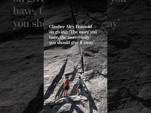 Climber Alex Honnold on giving: 'The more you have, the more easily you should give it away'