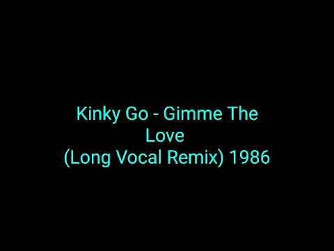 Kinky Go - Gimme The Love  (Long Vocal Remix) 1986 Vinyl_italo disco
