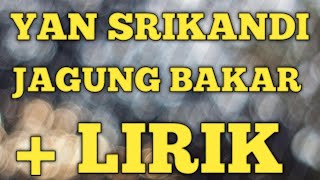 Download lagu Jagung bakar yan srikandi lirik mp3 Download lagu Jagung bakar yan srikandi lirik mp3