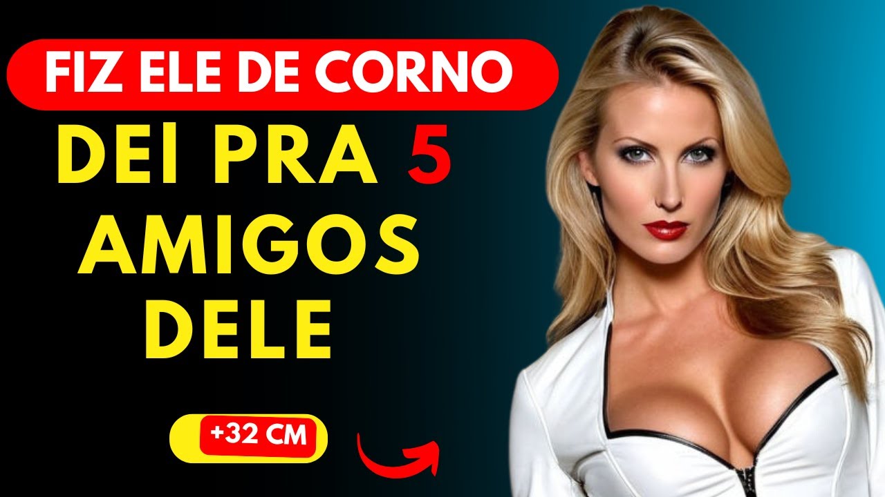 Fiquei BRAVA com meu MARIDO e TRAI ele com 5 MELHORES AMIGOS DELE Historias traição infdelidade