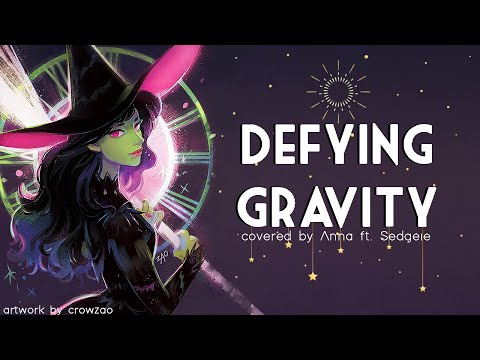 Defying Gravity (from Wicked) 【covered by Anna ft. Sedgeie】