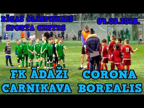 FK ĀDAŽI CARNIKAVA - CORONA BOREALIS 04.03.2018 Olimpiskais sporta centrs Rīga