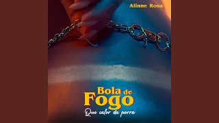 Download Bola de Fogo (Que Calor da Porra) – Alinne Rosa