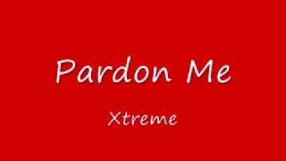 Pardon Me -- Xtreme