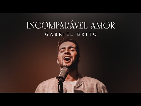 Incomparavel Amor - Gabriel Brito