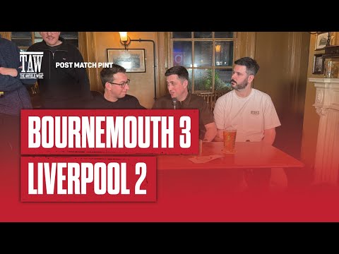 Bournemouth 3 Liverpool 2 | Post Match Pint