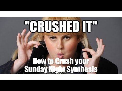 How to Crush Your Sunday Night Synthesis