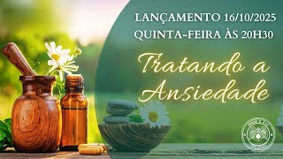 LANÇAMENTO!!! Tratando os Transtornos I - A Ansiedade. Hoje às 20:30h.