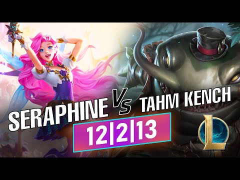 Seraphine vs Tahm Kench - 12|2|13
