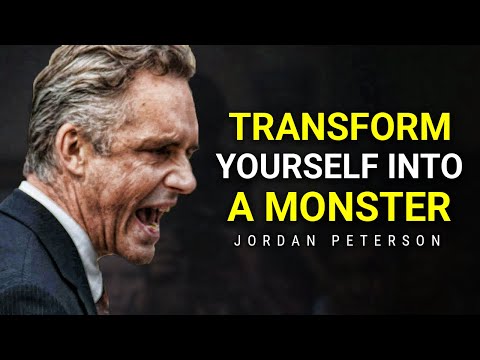 TRANSFORM YOURSELF INTO A MONSTER | Jordan Peterson Motivation