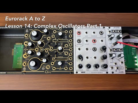 Eurorack A to Z Tutorial Lesson 14: Complex Oscillators Part 1