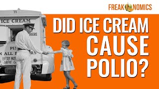 Correlation vs. Causality: The Debunked Link Between Ice Cream and Polio | Freakonomics