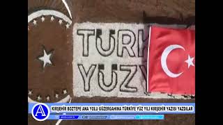 Kırşehir Boztepe Ana Yolu Güzergahına Türkiye Yüz Yılı Kırşehir Yazısı Yazdılar