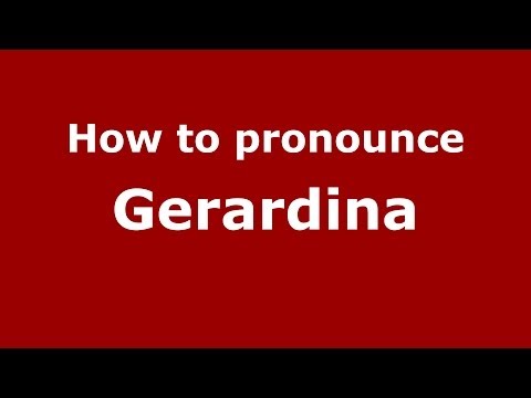 How to pronounce Gerardina