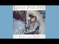 Louis Philippe - With You And Without You