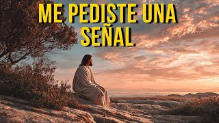 DIOS TE HABLA HOY: ME PEDISTE UNA SEÑAL… AQUÍ ESTÁ | DIOS TE GUÍA PASO A PASO