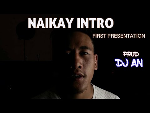 Naikay Intro - First Presentation (Prod.DJ AN)
