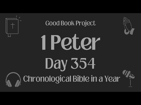 Chronological Bible in a Year 2023 - December 20, Day 354 - 1 Peter