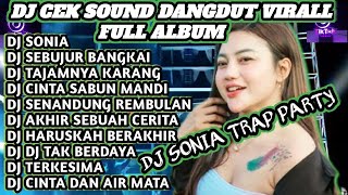 Download lagu DJ SONIA TRAP PARTY | DJ CEK SOUND DANGDUT VIRALL FULL ALBUM mp3