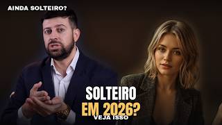 Se Você Está Solteiro em 2026, Precisa Ouvir Isso