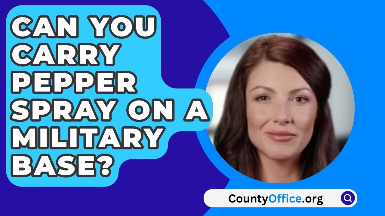 Can you carry pepper spray on a military base? Life Set Go