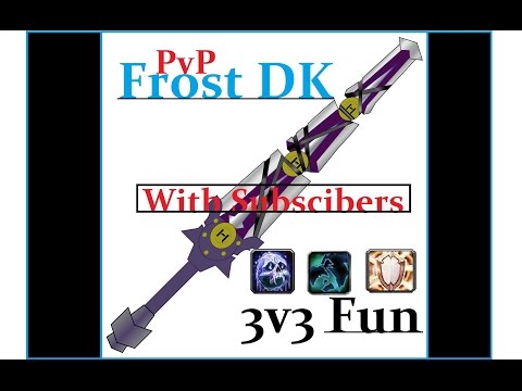 WOD Frost DK PvP - 3v3 Fun With Subscribers