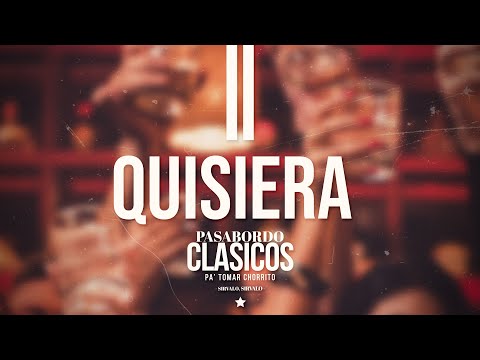 Pasabordo - Quisiera - Clasicos Pa' Tomar Chorrito