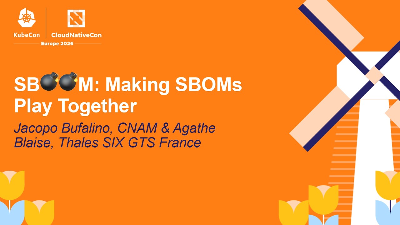 SB💣💣M: Making SBOMs Play Together - Jacopo Bufalino, CNAM & Agathe Blaise, Thales SIX GTS France