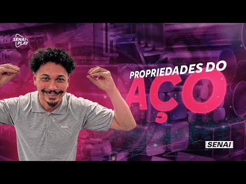 Propriedades Mecânicas dos Aços no Nosso Dia a Dia | SENAI Play