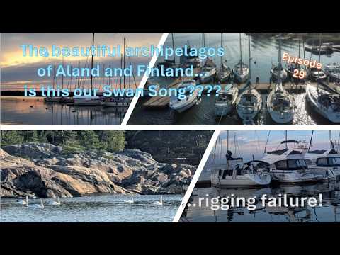 Ep.29  Aland, to Finland!  Through the Finnish Archipelago.  Beautiful.  And standing rigging fail.