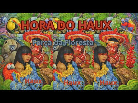 Hora do Haux - Força da Floresta