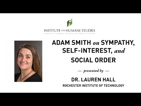 Adam Smith on Sympathy, Self-Interest, and Social Order - Lauren Hall