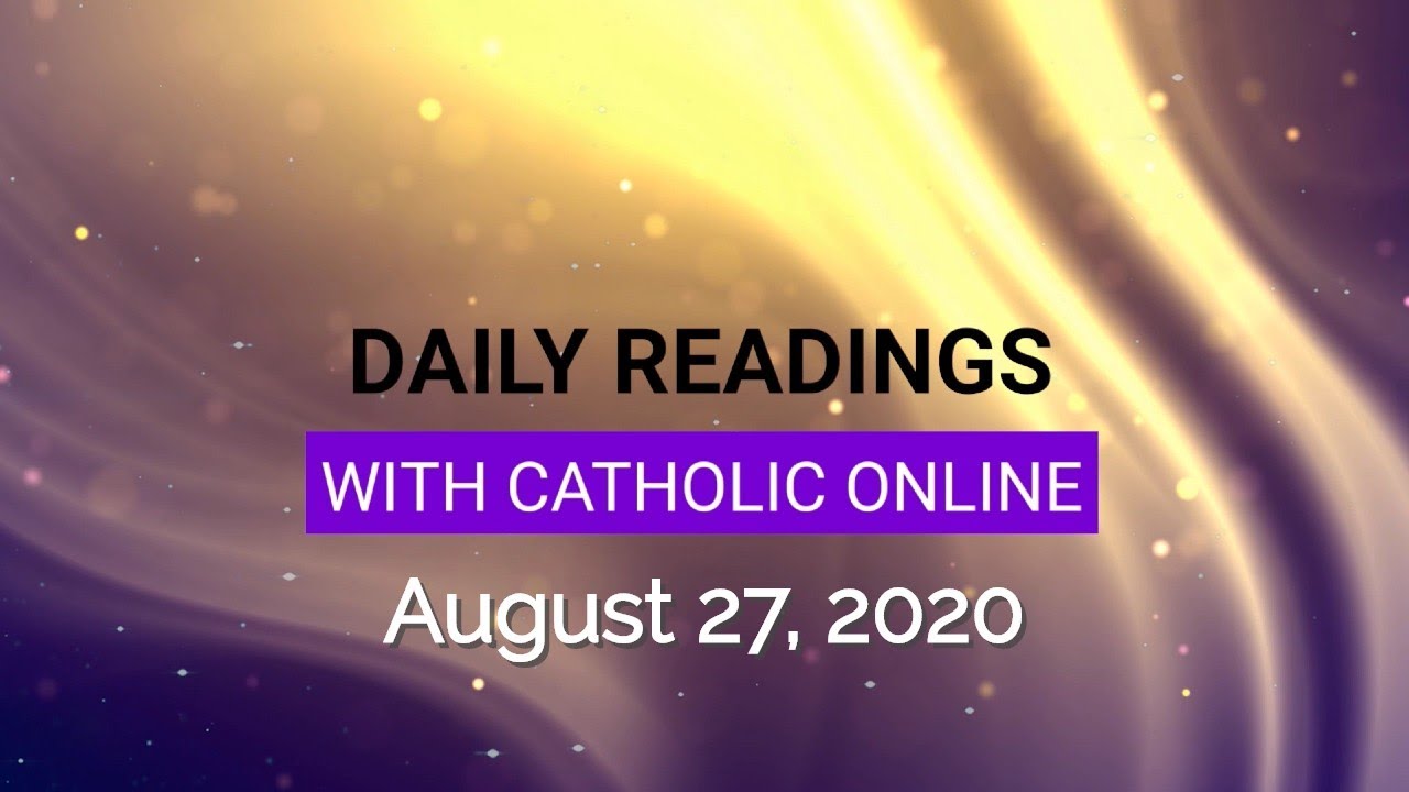 Catholic Daily Mass Reading Thursday 27 August 2020 Catholic Daily Mass Reading Thursday 27 August 2020