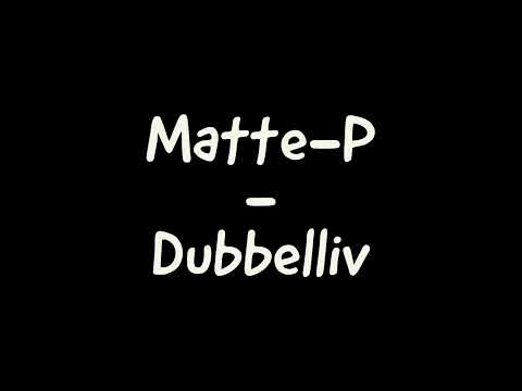 Matte-P - Dubbelliv