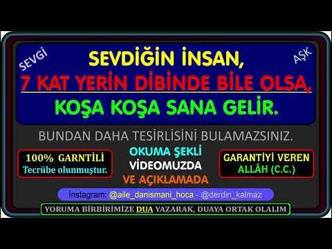 7 KAT YERİN DİBİNDE OLSA BİLE, SEVDİĞİN KOŞA KOŞA SANA GELİR - BUNDAN DAHA TESİRLİSİNİ BULAMAZSINIZ.